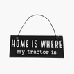 Hanging "Home Is Where My Tractor Is" Slate Farm Plaque additional 1